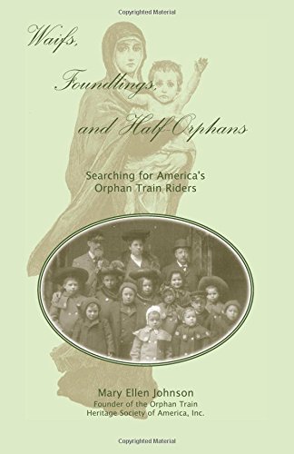 Beispielbild fr Waifs, Foundlings, and Half-Orphans: Searching for America's Orphan Train Riders zum Verkauf von Chiron Media