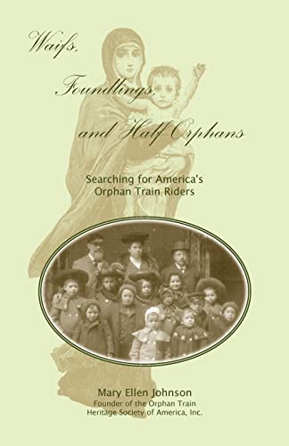 Stock image for Waifs, Foundlings, and Half-Orphans: Searching for America's Orphan Train Riders for sale by Chiron Media