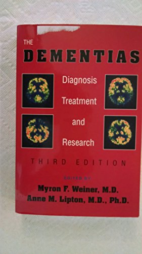 The Dementias: Diagnosis, Treatment, and Research, Third Edition (9781585620432) by Myron F. Weiner; Anne M. Lipton