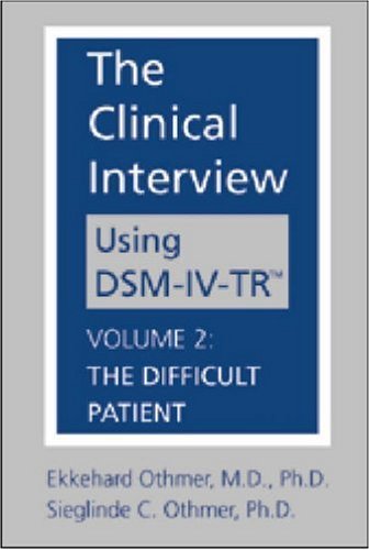 Imagen de archivo de The Clinical Interview Using Dsm-IV-Tr(r): Volume 2: The Difficult Patient a la venta por ThriftBooks-Atlanta