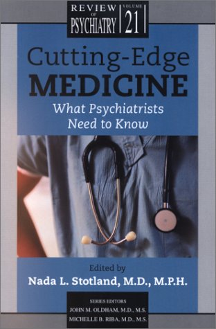 Imagen de archivo de Cutting Edge Medicine: What Psychiatrists Need to Know (62072) (Review of Psychiatry) a la venta por Wonder Book