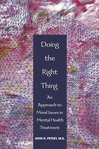 Stock image for Doing the Right Thing: An Approach to Moral Issues in Mental Health Treatment for sale by SecondSale