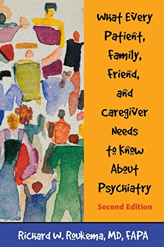 Imagen de archivo de What Every Patient, Family, Friend, and Caregiver Needs to Know about Psychiatry a la venta por Better World Books