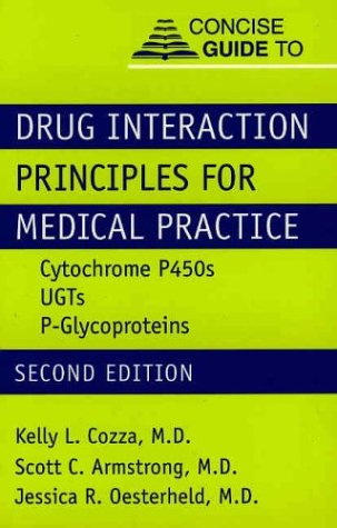Beispielbild fr Concise Guide to Drug Interaction Principles for Medical Practice : Cytochrome P450, UGTs, P-Glycoproteins zum Verkauf von Better World Books