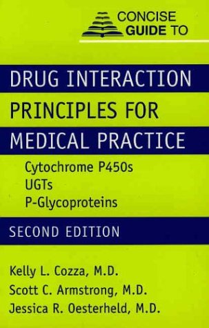 Stock image for Concise Guide to Drug Interaction Principles for Medical Practice : Cytochrome P450, UGTs, P-Glycoproteins for sale by Better World Books