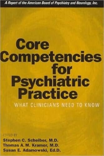 Beispielbild fr Core Competencies for Psychiatric Practice: What Clinicians Need to Know (A Report of the American Board of Psychiatry and Neurology) zum Verkauf von Wonder Book