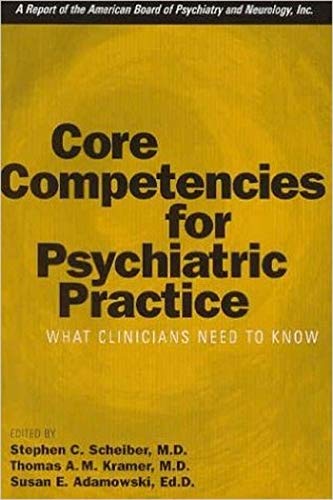 9781585621125: Core Competencies for Psychiatric Practice: What Clinicians Need to Know (A Report of the American Board of Psychiatry and Neurology)