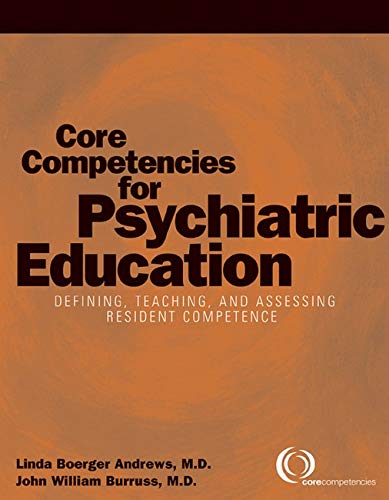 Imagen de archivo de Core Competencies for Psychiatric Education: Defining, Teaching, and Assessing Resident Competence a la venta por Wonder Book