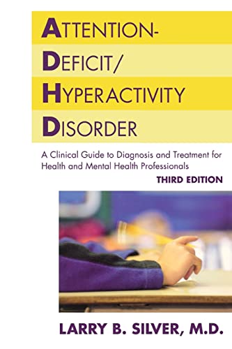 Imagen de archivo de Attention-Deficit/Hyperactivity Disorder: A Clinical Guide to Diagnosis and Treatment for Health and Mental Professionals (Silver, Attention-Deficit/ Hyperactivity Disorder) a la venta por Bookmans