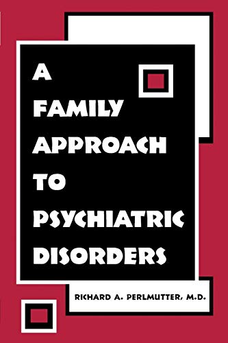 9781585621989: A Family Approach to Psychiatric Disorders