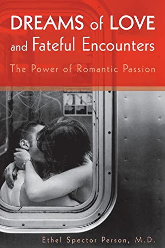 Dreams of Love and Fateful Encounters: The Power of Romantic Passion (9781585622405) by Person M.D., Dr Ethel S