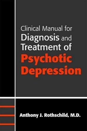 9781585622924: Clinical Manual for Diagnosis and Treatment of Psychotic Depression