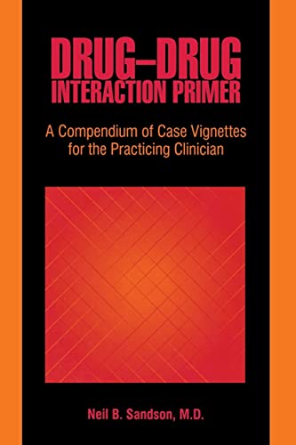 Stock image for Drug-Drug Interaction Primer: A Compendium of Case Vignettes for the Practicing Clinician for sale by Save With Sam