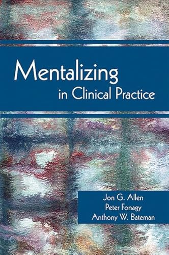 Mentalizing in Clinical Practice (9781585623068) by Jon G. Allen; Peter Fonagy; Anthony Bateman