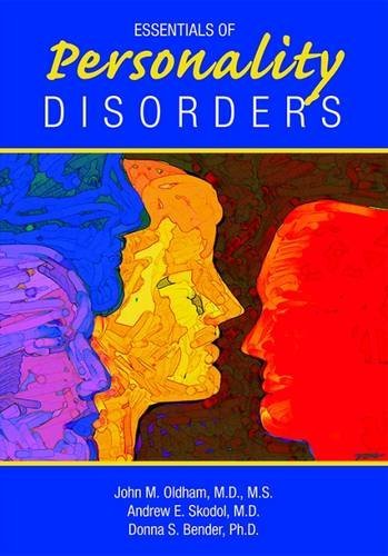 Essentials of Personality Disorders (9781585623587) by Oldham, John M.; Skodol, Andrew E.; Bender, Donna S., Ph.D.