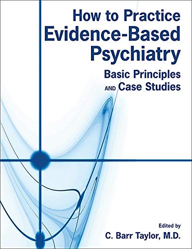 Imagen de archivo de How to Practice Evidence-based Psychiatry: Basic Principles and Case Studies a la venta por HPB-Red