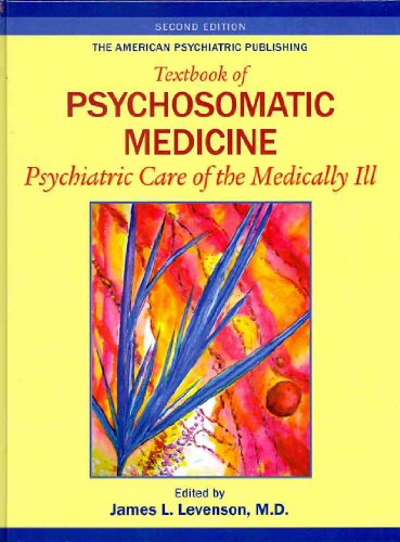 Imagen de archivo de The American Psychiatric Publishing Textbook of Psychosomatic Medicine: Psychiatric Care of the Medically III a la venta por Reliant Bookstore