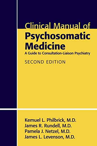 9781585623938: Clinical Manual of Psychosomatic Medicine: A Guide to Consultation-Liaison Psychiatry