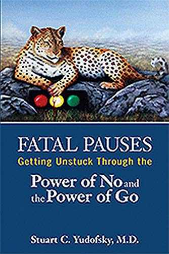 Beispielbild fr Fatal Pauses: Getting Unstuck Through the Power of No and the Power of Go zum Verkauf von medimops
