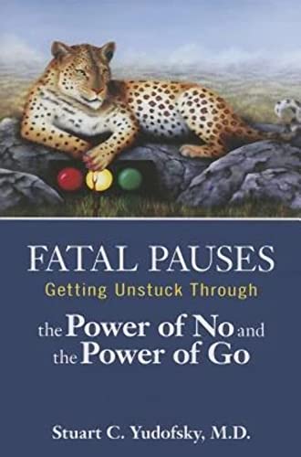 Stock image for Fatal Pauses: Getting Unstuck Through the Power of No and the Power of Go for sale by medimops