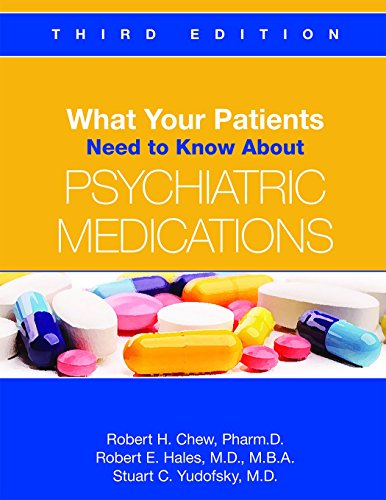 Beispielbild fr What Your Patients Need to Know about Psychiatric Medications [Paperback] Robert H Chew; Dr Robert E Hales and Dr Stuart C Yudofsky zum Verkauf von Brook Bookstore