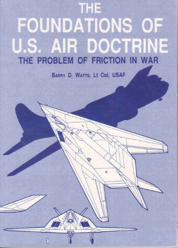 Beispielbild fr The Foundations of Us Air Doctrine: the Problem of Friction in War zum Verkauf von Wonder Book