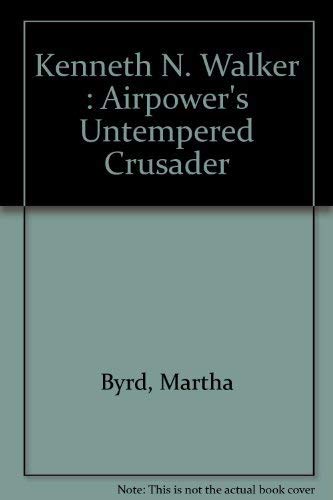 Stock image for Kenneth N. Walker Airpower's Untempered Crusader for sale by ThriftBooks-Atlanta