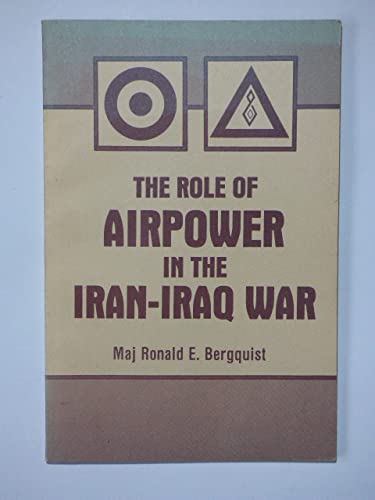 Beispielbild fr The Role of Airpower in the Iran-Iraq War zum Verkauf von Wonder Book