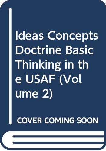 Stock image for Ideas, Concepts, Doctrine, Basic Thinking in the USAF (Volume 2) for sale by HPB-Emerald