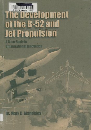 9781585660360: The Development of the B 52 and Jet Propulsion : A Case Study