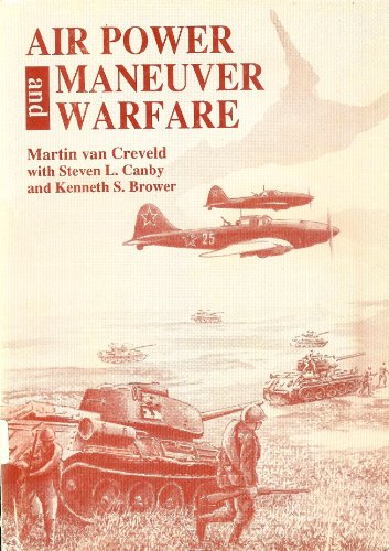 Air Power and Maneuver Warfare (9781585660506) by Martin L Van Creveld; Steven L. Canby; Kenneth S. Brower