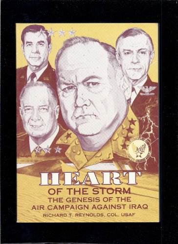 Beispielbild fr HEART OF THE STORM THE GENESIS OF THE AIR CAMPAIGN AGAINST IRAQ zum Verkauf von BRIAN MCMILLAN, BOOKS