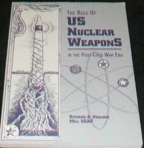 Stock image for The Role of Us Nuclear Weapons in the Post-Cold War Era for sale by MyLibraryMarket