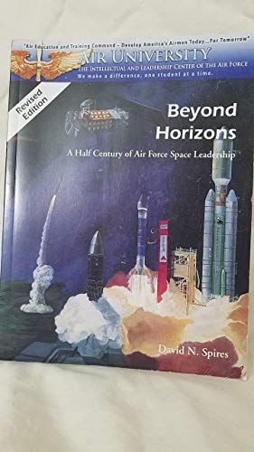 Stock image for Beyond horizons: A half century of Air Force space leadership for sale by Half Price Books Inc.