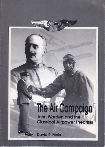 Beispielbild fr Air Campaign: John Warden and the Classical Airpower Theorists zum Verkauf von Wonder Book