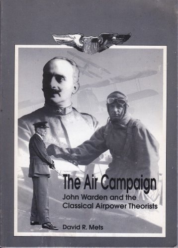 Stock image for Air Campaign: John Warden and the Classical Airpower Theorists for sale by Wonder Book