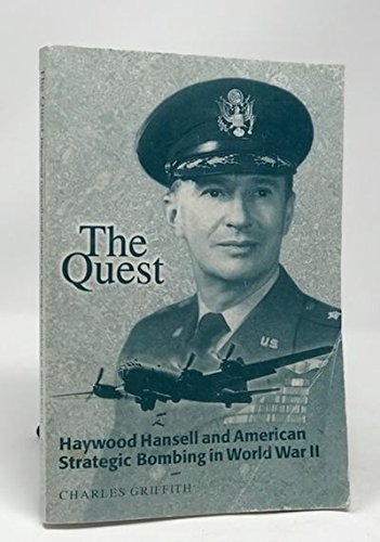 Beispielbild fr The Quest: Haywood Hansell and American Strategic Bombing in World War II zum Verkauf von ThriftBooks-Dallas