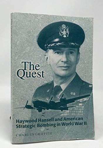 9781585660698: The Quest: Haywood Hansell and American Strategic Bombing in World War II