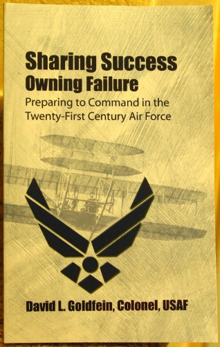 Stock image for Sharing Success--Owning Failure: Preparing to Command in the Twenty-First Century Air Force for sale by Wonder Book