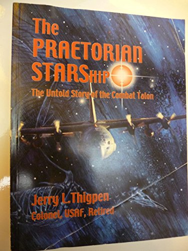 The Praetorian STARShip: The untold story of the Combat Talon (9781585661039) by Thigpen, Jerry L