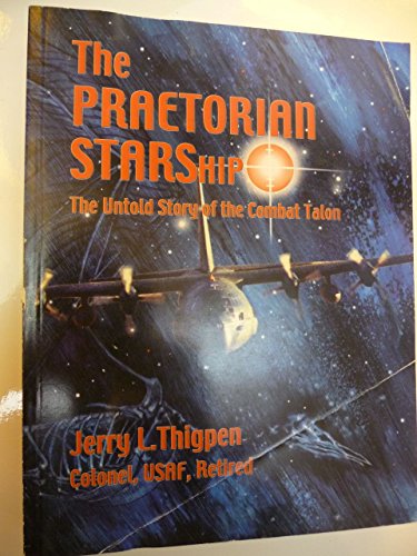 The Praetorian STARShip: The untold story of the Combat Talon - Thigpen, Jerry L