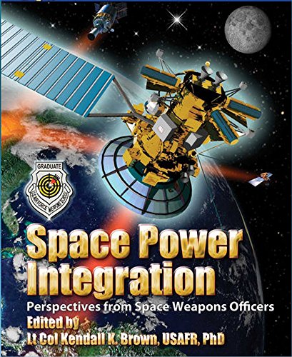 Beispielbild fr Space Power Integration: Perspectives From Space Weapons Officers zum Verkauf von RiLaoghaire
