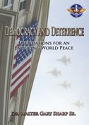 Stock image for Democracy and Deterrence: Foundations for an Enduring World Peace for sale by HPB-Red