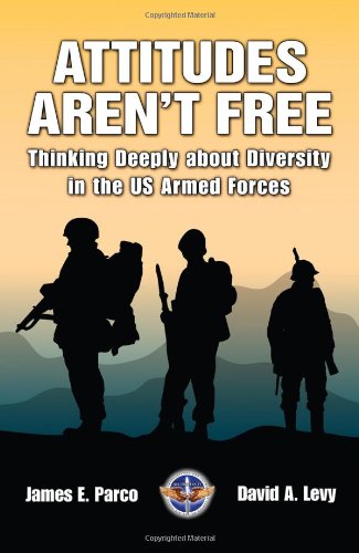 Stock image for Attitudes Aren't Free: Thinking Deeply About Diversity in the Us Armed Forces 1St edition by Parco, James E. and David A. Levy (2010) Hardcover for sale by BooksRun