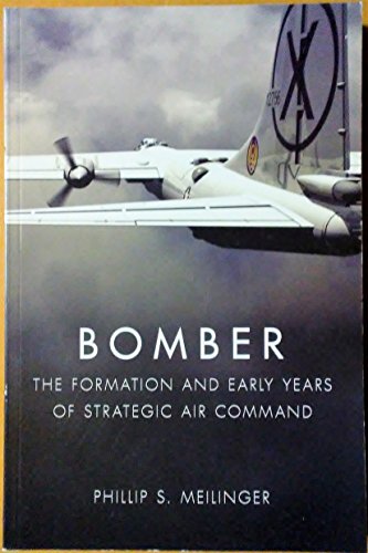 Stock image for Bomber: The Formation and Early Years of Strategic Air Command for sale by ThriftBooks-Dallas