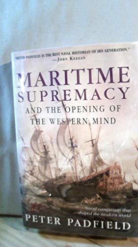 Stock image for Maritime Supremacy and the Opening of the Western Mind : Naval Campaigns That Shaped the Modern World for sale by Better World Books