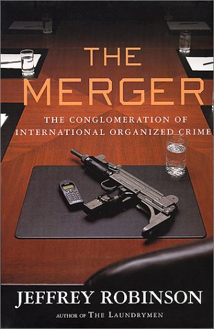 Imagen de archivo de Merger : How Organized Crime Is Taking over the World a la venta por Better World Books: West