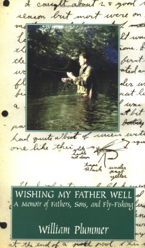 Imagen de archivo de Wishing My Father Well: A Memoir of Fathers, Sons, and Fly-Fishing a la venta por Gil's Book Loft