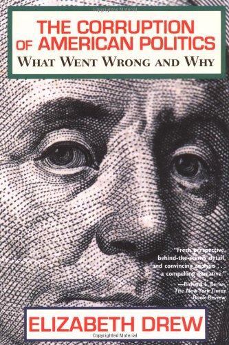 Beispielbild fr The Corruption of American Politics: What Went Wrong and Why zum Verkauf von More Than Words
