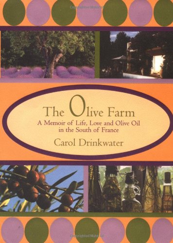 9781585671069: The Olive Farm: A Memoir of Life, Love and Olive Oil in Southern France